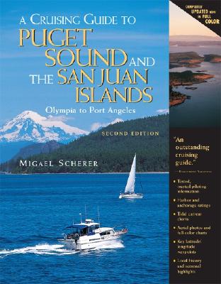 A Cruising Guide to Puget Sound and the San Juan Islands: Olympia to Port Angeles By Migael Scherer Cover Image