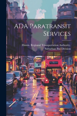 ADA Paratransit Services By Illinois Regional Transportation Aut (Created by) Cover Image