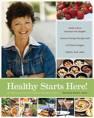 Healthy Starts Here!: 140 Recipes That Will Make You Feel Great Cover Image