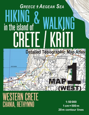 Hiking & Walking in the Island of Crete/Kriti Map 1 (West) Detailed Topographic Map Atlas 1: 50000 Western Crete Chania, Rethymno Greece Aegean Sea: T Cover Image