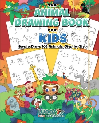 The Animal Drawing Book for Kids: How to Draw 365 Animals Step by Step (Art  for Kids) (Paperback) | Books and Crannies