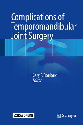 Complications of Temporomandibular Joint Surgery By Gary F. Bouloux (Editor) Cover Image