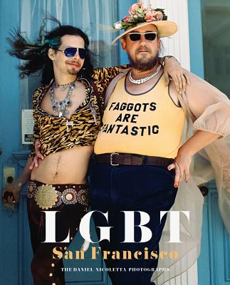 Lgbt: San Francisco: The Daniel Nicoletta Photographs By Daniel Nicoletta (Photographer), Gus Van Sant (Foreword by), Chuck Mobley (Introduction by) Cover Image