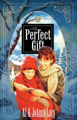 The Perfect Gift (Hannah of Fort Bridger Series #5) By Al Lacy, Joanna Lacy Cover Image