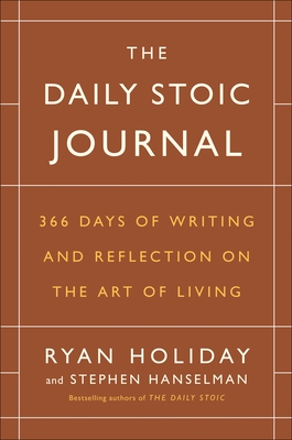 The Daily Stoic Journal: 366 Days of Writing and Reflection on the Art of Living Cover Image