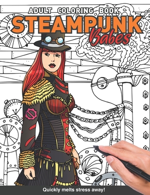 Steampunk Babes Adults Coloring Book: with beautiful gorgeous steampunk victorian women babe girls for adults relaxation art large creativity grown up Cover Image