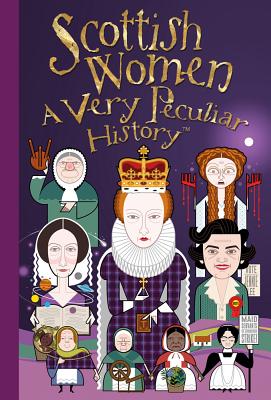 Scottish Women: A Very Peculiar History(tm) By Fiona MacDonald Cover Image