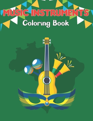 Music Instruments Coloring Book: Great Coloring and Activity Book for Any Fan of Music Featuring 50 Stress Relieving Designs of Musical Instruments fo By Saran Trvin Publishing Cover Image
