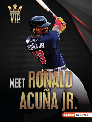 Meet Ronald Acuña Jr.: Atlanta Braves Superstar (Sports Vips (Lerner (Tm) Sports))