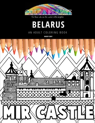 Belarus: AN ADULT COLORING BOOK: An Awesome Belarus Adult Coloring Book - Great Gift Idea By Maddy Gray Cover Image