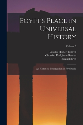 Egypt's Place in Universal History: An Historical Investigation in Five Books; Volume 5 Cover Image