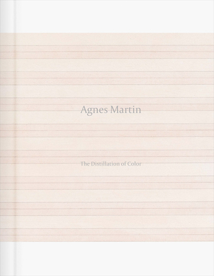Agnes Martin: The Distillation of Color By Agnes Martin (Artist), Durga Chew-Bose (Text by (Art/Photo Books)), Olivia Laing (Text by (Art/Photo Books)) Cover Image