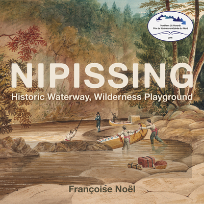 Nipissing: Historic Waterway, Wilderness Playground Cover Image