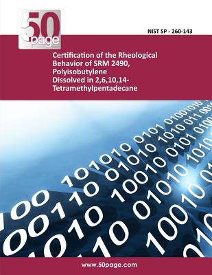 Certification of the Rheological Behavior of SRM 2490, Polyisobutylene Dissolved in 2,6,10,14-Tetramethylpentadecane Cover Image