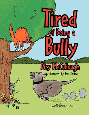 Tired of Being a Bully By Dicy McCullough Cover Image