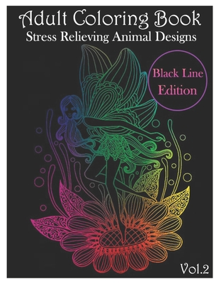 Adult Coloring Book: 100 Coloring Pages Stress Relieving Animal Designs Black Line Edition (Volume 2) By Amanda Curl Cover Image