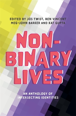 Non-Binary Lives: An Anthology of Intersecting Identities cover