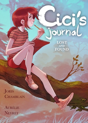 Cici's Journal: Lost and Found By Joris Chamblain, Aurélie Neyret (Illustrator) Cover Image
