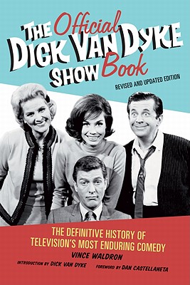 The Official Dick Van Dyke Show Book: The Definitive History of Television's Most Enduring Comedy Cover Image