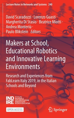 Makers at School, Educational Robotics and Innovative Learning Environments: Research and Experiences from Fablearn Italy 2019, in the Italian Schools (Lecture Notes in Networks and Systems #240) Cover Image