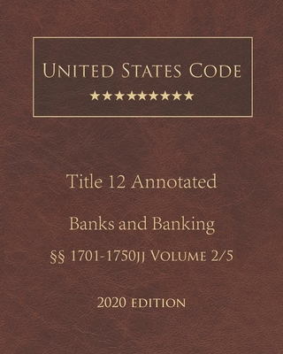 United States Code Annotated Title 12 Banks and Banking 2020 Edition §§1701 - 1750jj Volume 2/5 Cover Image