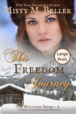 This Freedom Journey (Mountain #8) By Misty M. Beller Cover Image