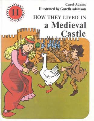 How They Lived in a Medieval Castle (How They Lived In...) By Carol Adams Cover Image
