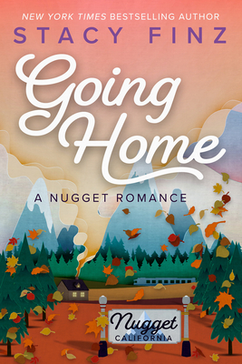 Going Home (A Nugget Romance #1) By Stacy Finz Cover Image