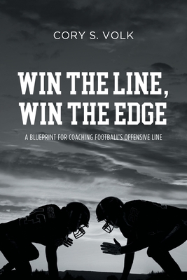 Win the Line, Win the Edge: A Blueprint for Coaching Football's Offensive Line Cover Image