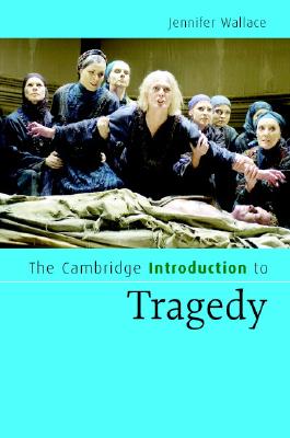 Cover for The Cambridge Introduction to Tragedy (Cambridge Introductions to Literature)