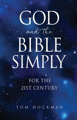 God and the Bible Simply: For the 21st Century