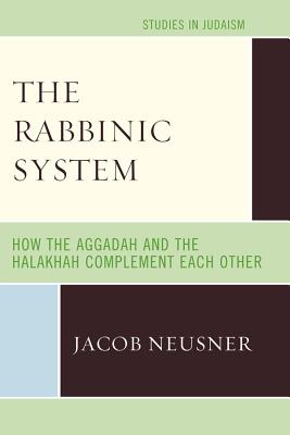 The Rabbinic System: How the Aggadah and the Halakhah Complement Each Other (Studies in Judaism) Cover Image
