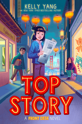 Top Story (Front Desk #5) By Kelly Yang Cover Image