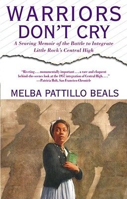 Warriors Don't Cry: Searing Memoir of Battle to Integrate Little Rock By Melba Pattillo Beals Cover Image