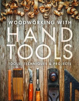 Woodworking with Hand Tools: Tools, Techniques & Projects Cover Image