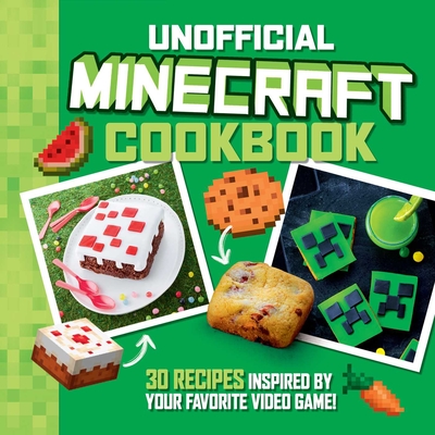 The Unofficial Minecraft Cookbook: 30 Recipes Inspired By Your Favorite Video Game By Juliette Lalbaltry, Charly Deslandes Cover Image