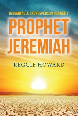 Indomitable Spokesperson for Deity - Prophet Jeremiah Indomitable Spokesperson for Deity - Prophet Jeremiah cover