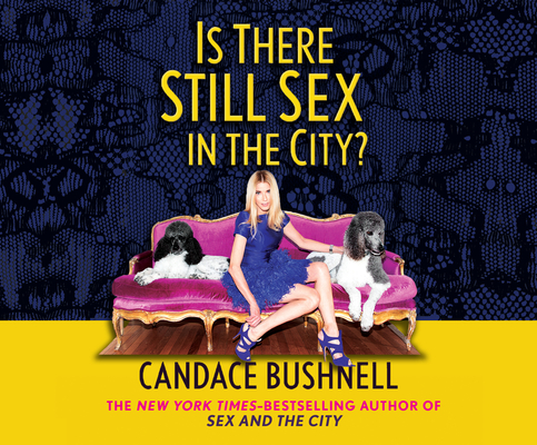 Is There Still Sex in the City? By Candace Bushnell, Julia Whelan (Narrated by) Cover Image