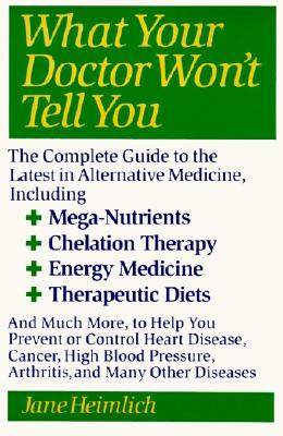 What Your Doctor Won't Tell You: Today's Alternative Medical Treatments Explained to Help You Find the