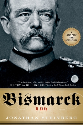Bismarck: A Life By Jonathan Steinberg Cover Image