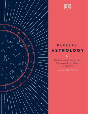 Parkers' Astrology: The Definitive Guide to Using Astrology in Every Aspect of Your Life Cover Image