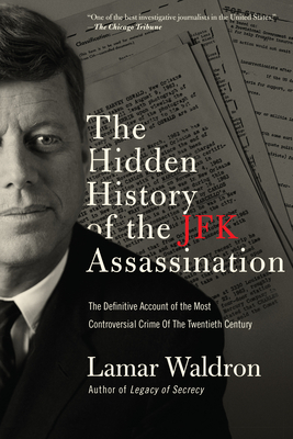 The Hidden History of the JFK Assassination: The Definitive Account of the Most Controversial Crime of the Twentieth Century Cover Image
