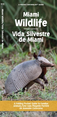 Miami Wildlife/Vida Silvestre de Miami: A Folding Pocket Guide to Familiar Animals/Una Guía Plegable Portátil de Animales Conocidas By Waterford Press, Raymond Leung (Illustrator) Cover Image