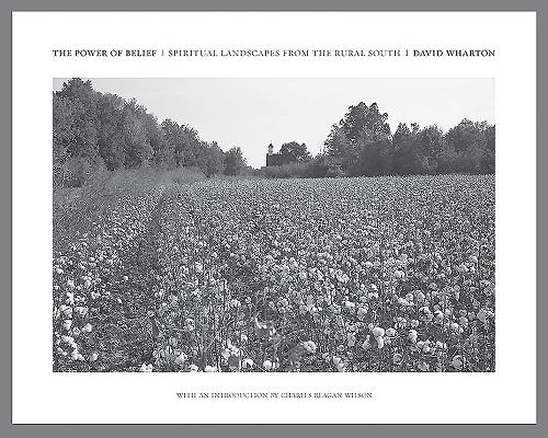 The Power of Belief: Spiritual Landscapes of the Rural South By David Wharton, Charles Reagan Wilson (Introduction by) Cover Image