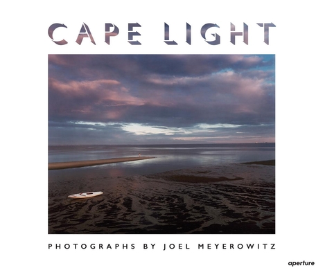 Joel Meyerowitz: Cape Light By Joel Meyerowitz (Photographer), Joel Meyerowitz, Bruce K. MacDonald (Interviewer) Cover Image