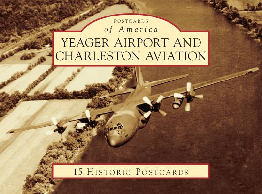 Yeager Airport and Charleston Aviation By Nicholas Keller, Central West Virginia Regional Airport A Cover Image