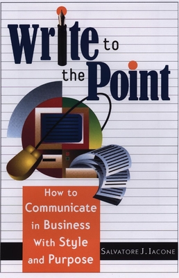 Write to the Point: How to Communicate in Business With Style and Purpose Cover Image