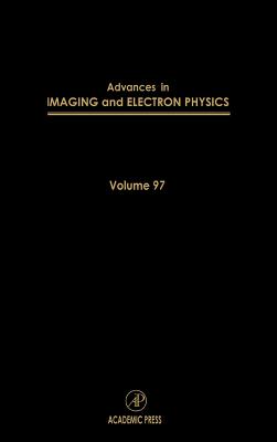 Advances in Imaging and Electron Physics: Volume 97 By Peter W. Hawkes (Editor in Chief), Benjamin Kazan (Editor), Tom Mulvey (Editor) Cover Image