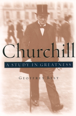 Churchill: A Study in Greatness By Geoffrey Best Cover Image
