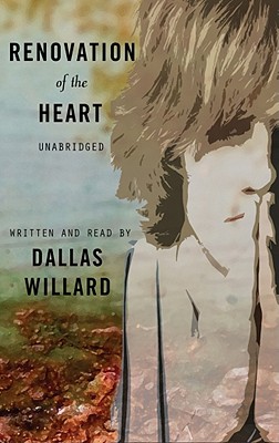 Renovation of the Heart: Putting on the Character of Christ By Dallas Willard (Read by), Hovel Audio (Producer) Cover Image
